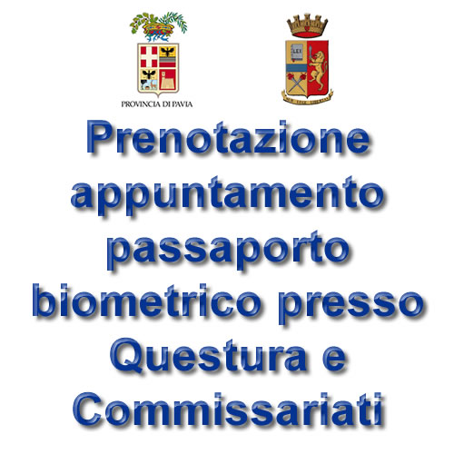 PASSAPORTI Prenotazione appuntamento
              passaporto biometrico presso Questura e Commissariati